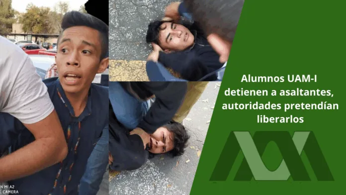Alumnos UAM-I detienen a asaltantes, autoridades pretendían liberarlos