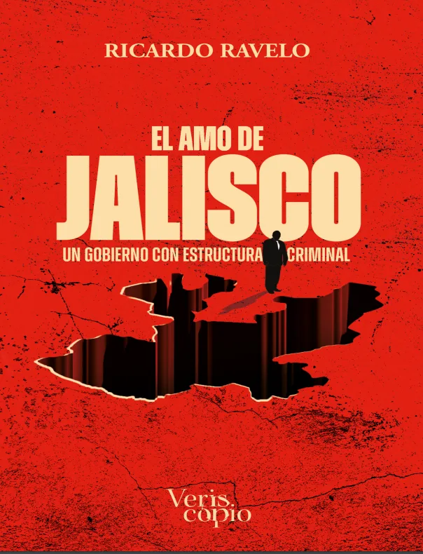 Captura de pantalla 2023-12-02 001523 Ricardo Ravelo revela en su impactante libro cómo el crimen organizado y la política se entrelazan en Jalisco, perfilando un panorama de impunidad y poder que desafía el tejido social y democrático de México.