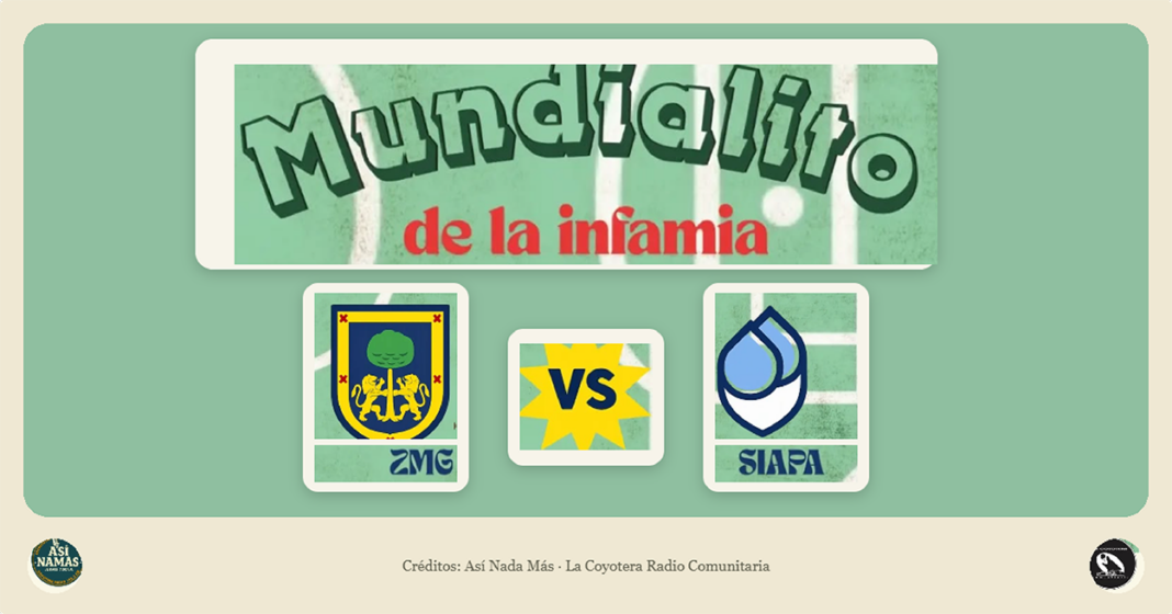 Mundialito de la Infamia Un radioteatro narra la crisis del agua en Guadalajara como un partido de fútbol